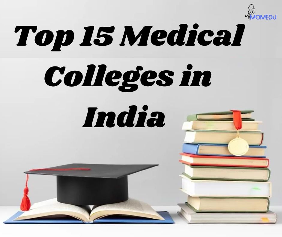 Top 15 Medical Colleges in India 2024: 2025 – momedu.online