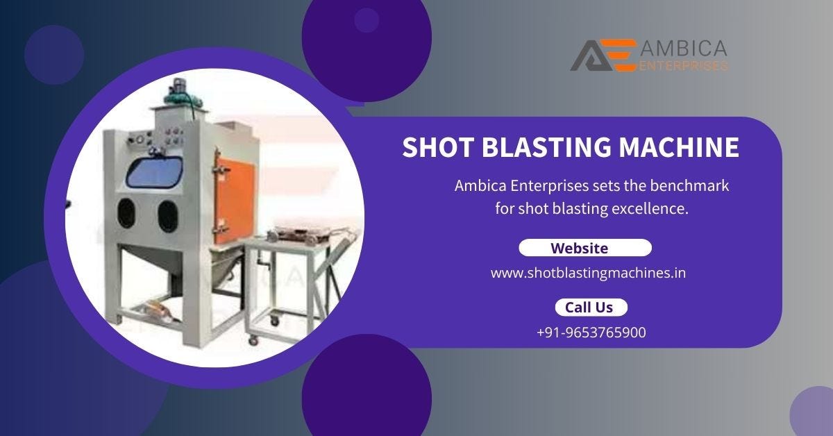 Latest Shot Blasting Technology in India | by Ambica Singh Yadav | Jun, 2024 | Medium