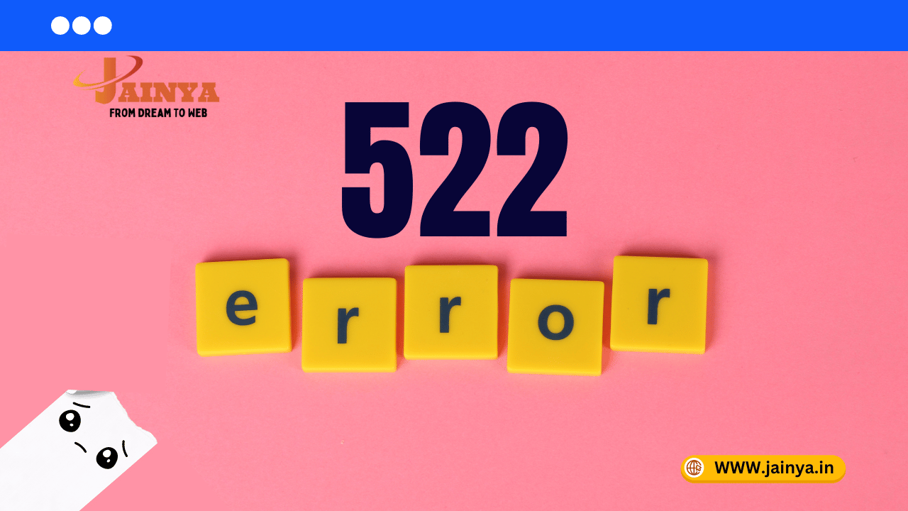 What is error 522? - Jainya