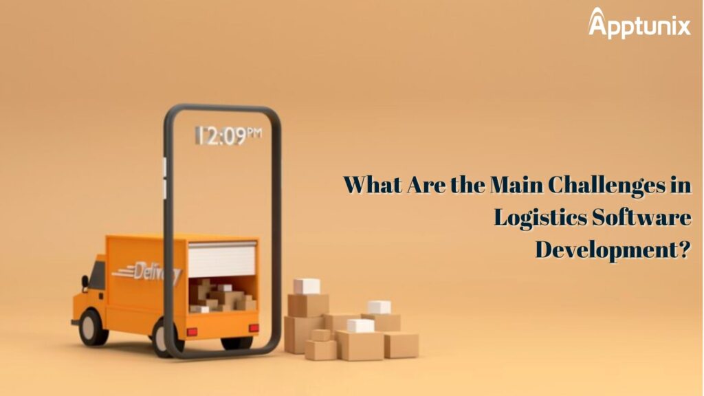 What Are the Main Challenges in Logistics Software Development?