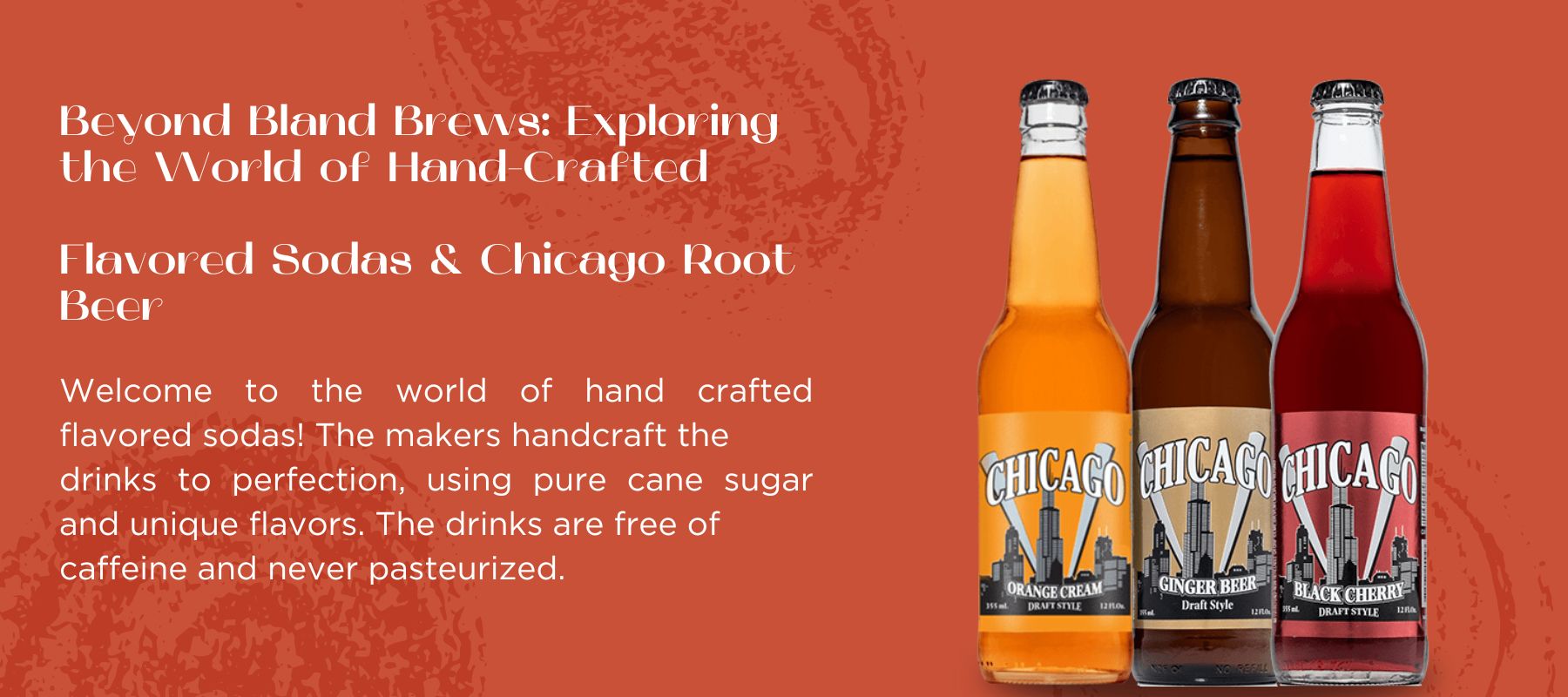 #1Crafted Sodas: Exploring the craft sodas Hand-Crafted Flavored Sodas at Chicago Root Beer