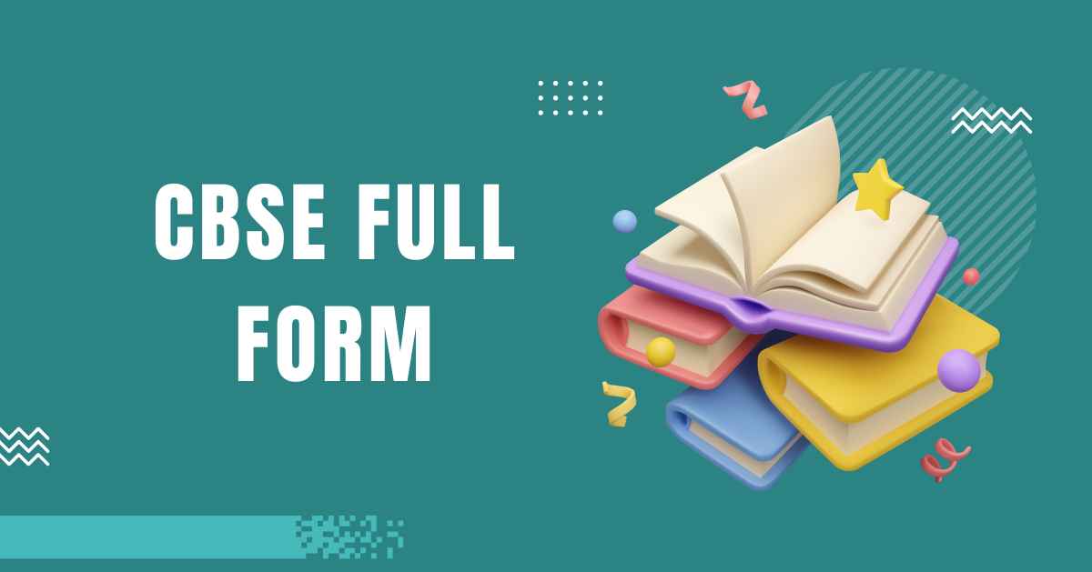 CBSE Full Form: Central Board of Secondary Education Overview