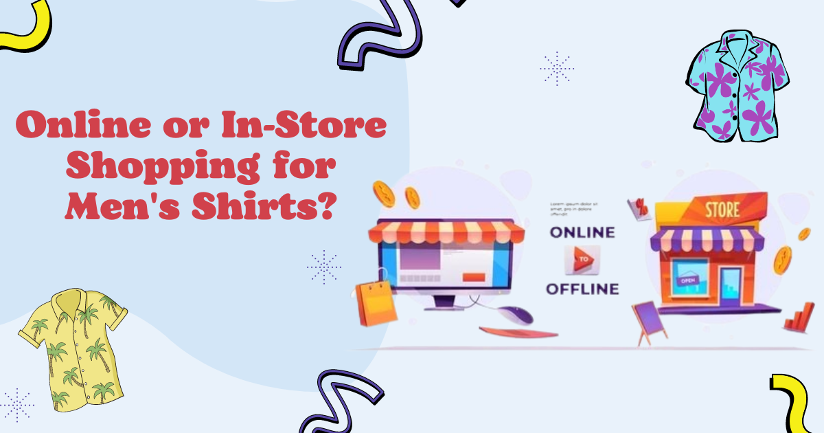 Shirt for Men: Online vs. In-Store Shopping – Which is Best?