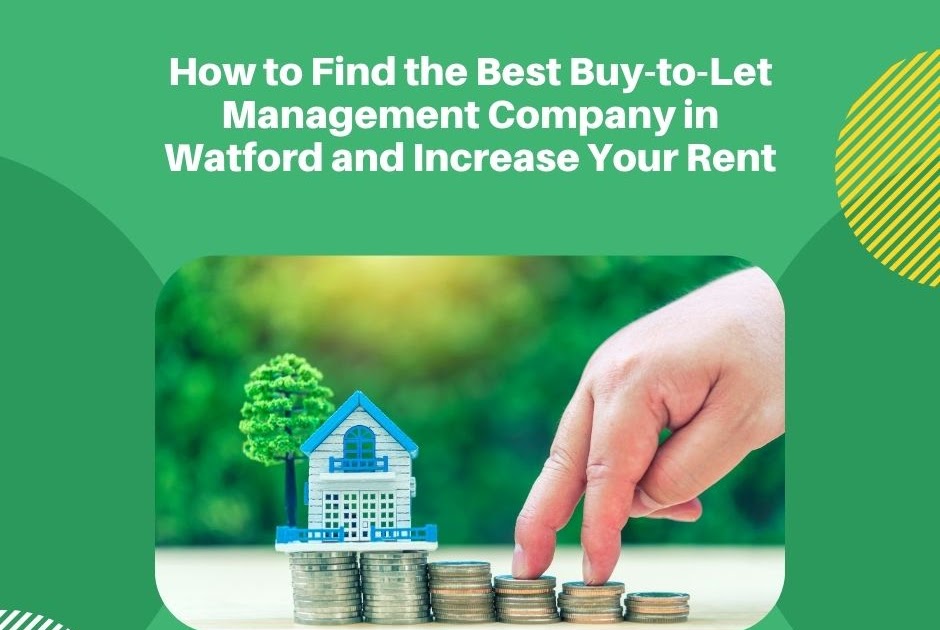 How to Find the Best Buy-to-Let Management Company in Watford and Increase Your Rent?