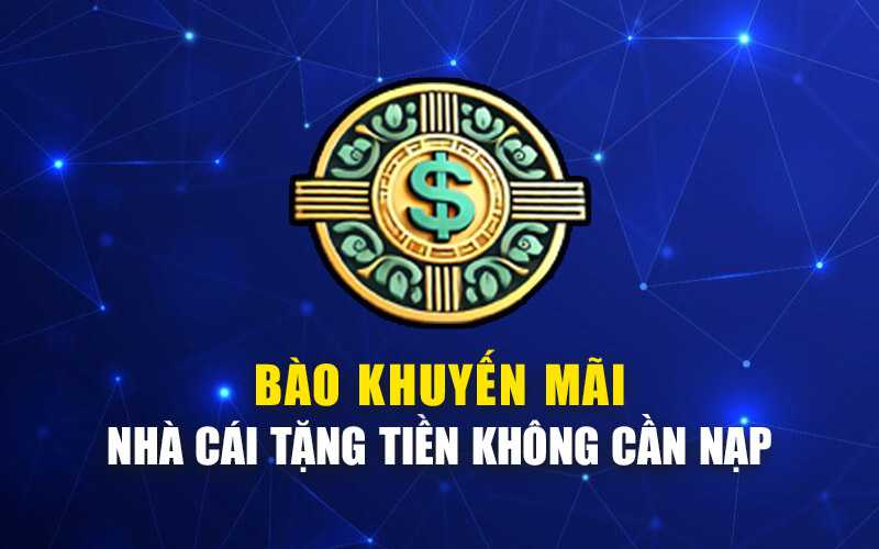 Nhà Cái Tặng Tiền Không Cần Nạp | Tiền Thưởng Nhà Cái Uy Tín