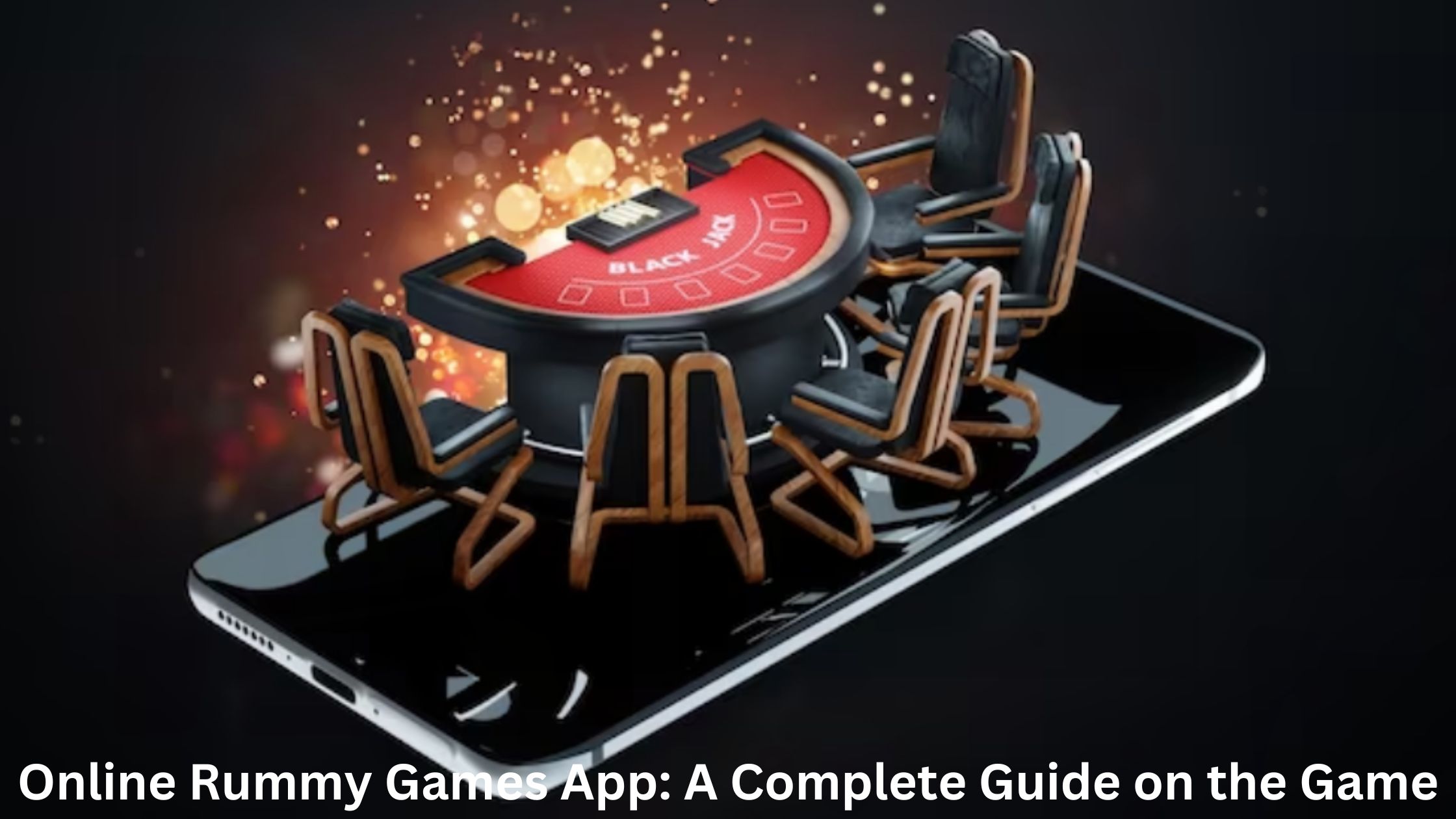 Online Rummy Games App: A Complete Guide on the Game