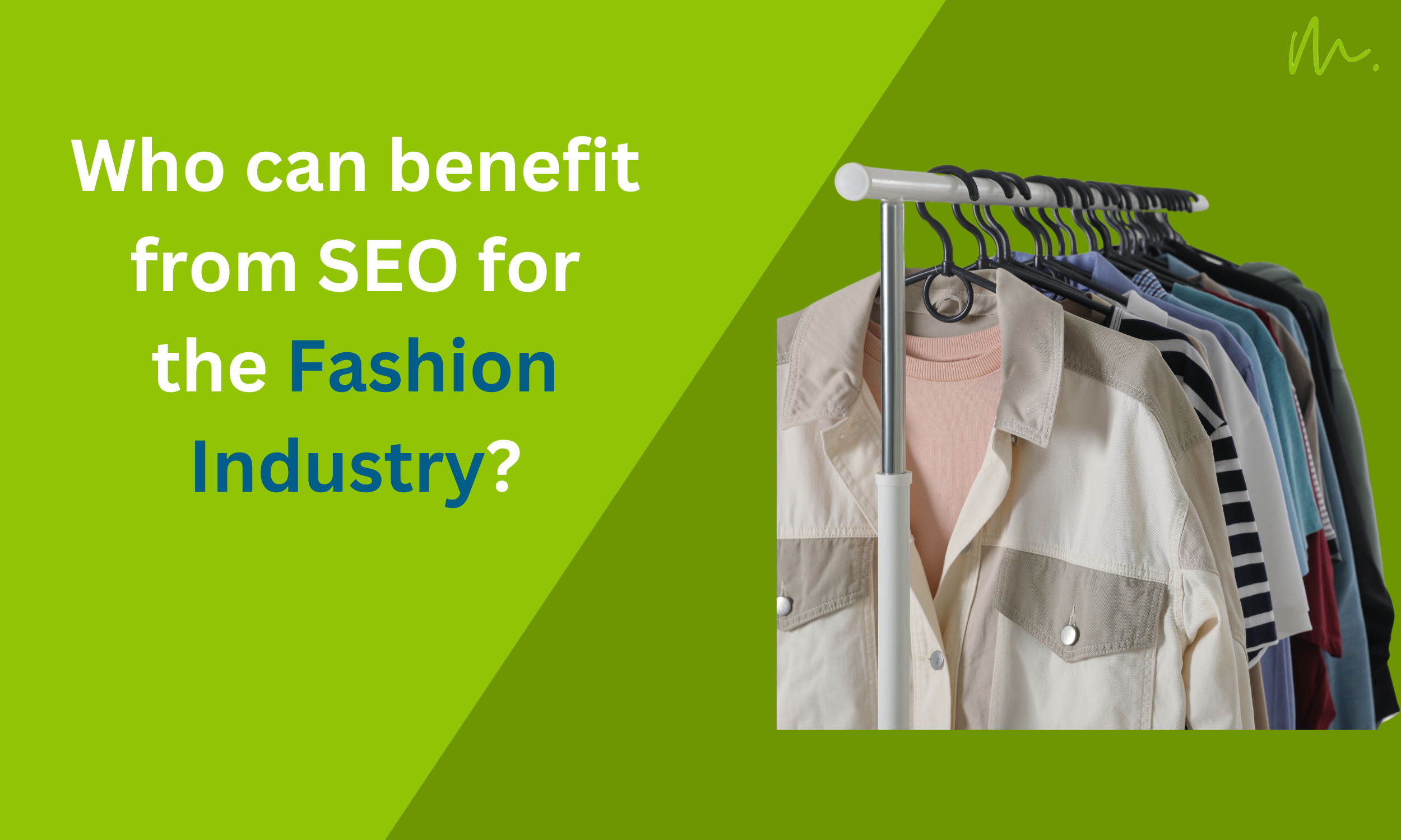 Who can benefit from SEO for the Fashion industry? - The Maninder Show