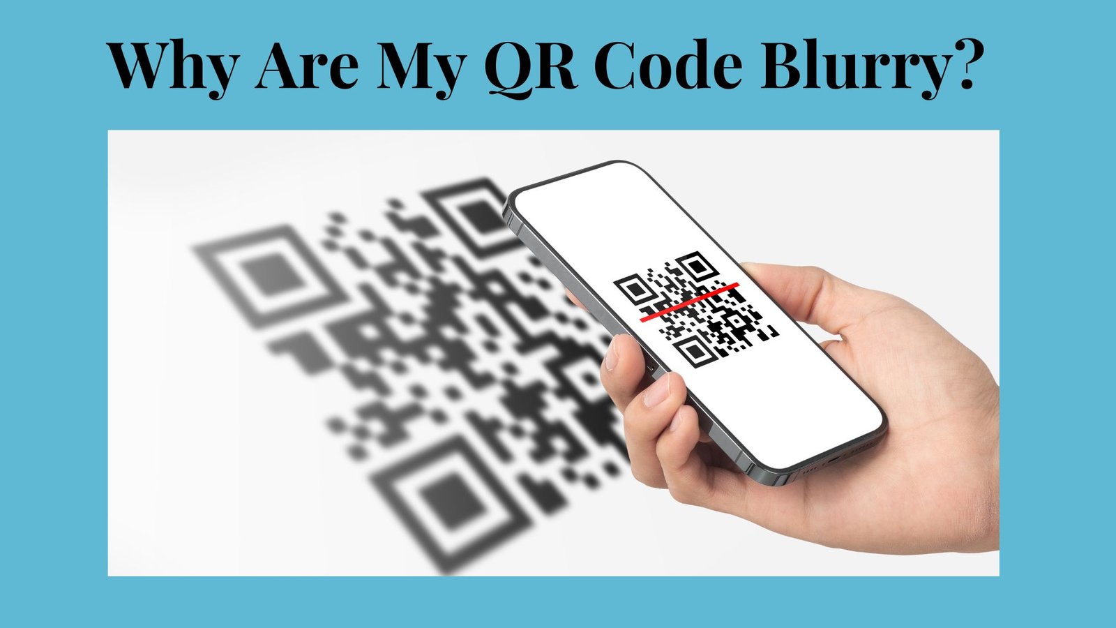 QR Code Blurry: How to Identify and Fix Image Quality Issues?