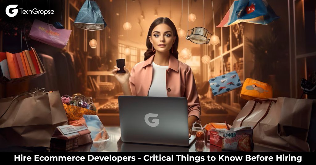 Hire Ecommerce Developers - Critical Things to Know