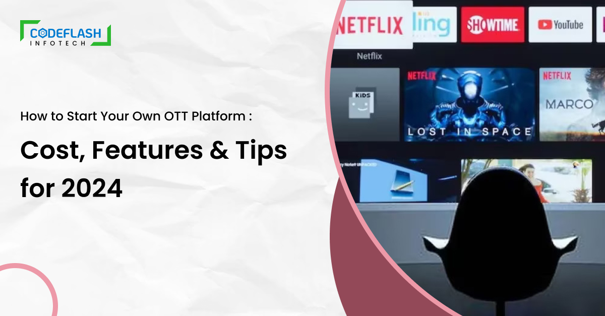 How to Start Your Own OTT Platform: Cost, Features & Tips