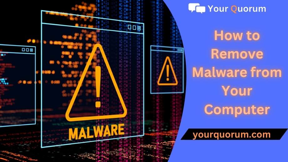 How To Remove Malware From Your Computer | Your Quorum