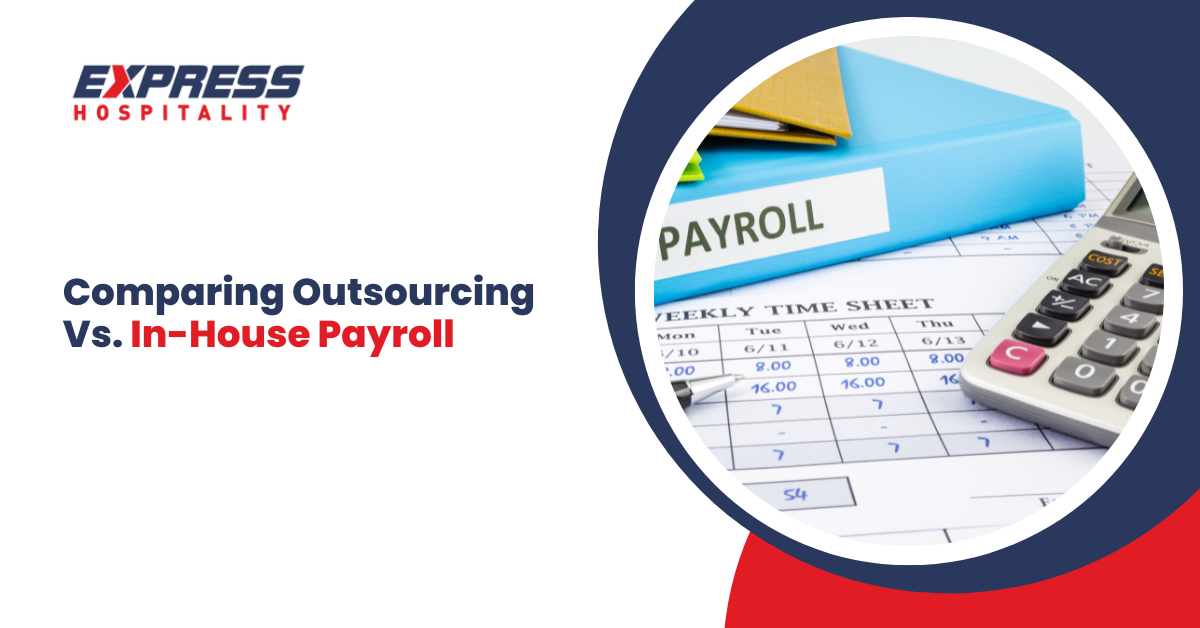 Comparing Outsourcing Vs. In-House Payroll | Express Hospitality