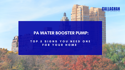 PA Water Booster Pump: Top 5 Signs You Need One for Your Home