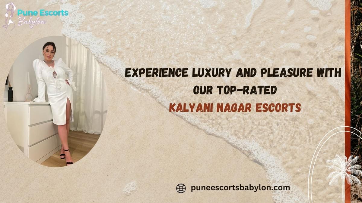 Experience the Best with Kalyani Nagar Escorts from Pun...