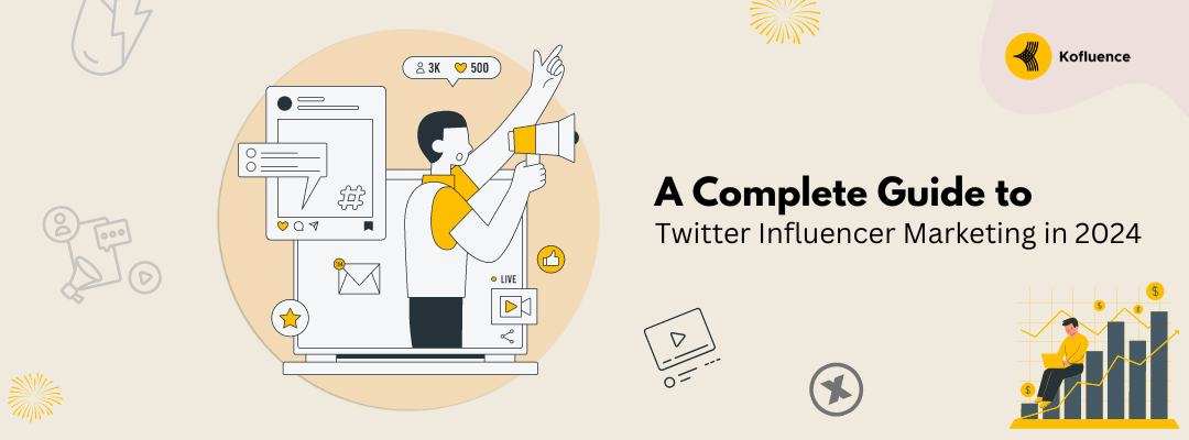 A Complete Guide To Twitter Influencer Marketing In 2024