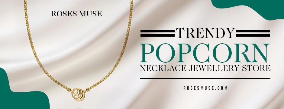 Discover the Latest Styles at the Trendy Popcorn Necklace Jewellery Store | by Roses Muse | Sep, 2024 | Medium