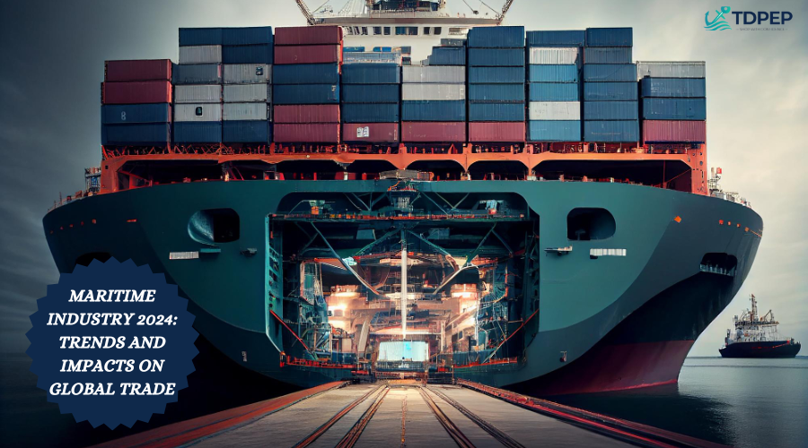 Maritime Industry 2024: Trends and Impacts on Global Trade  			 				– TDPEP Marine Store