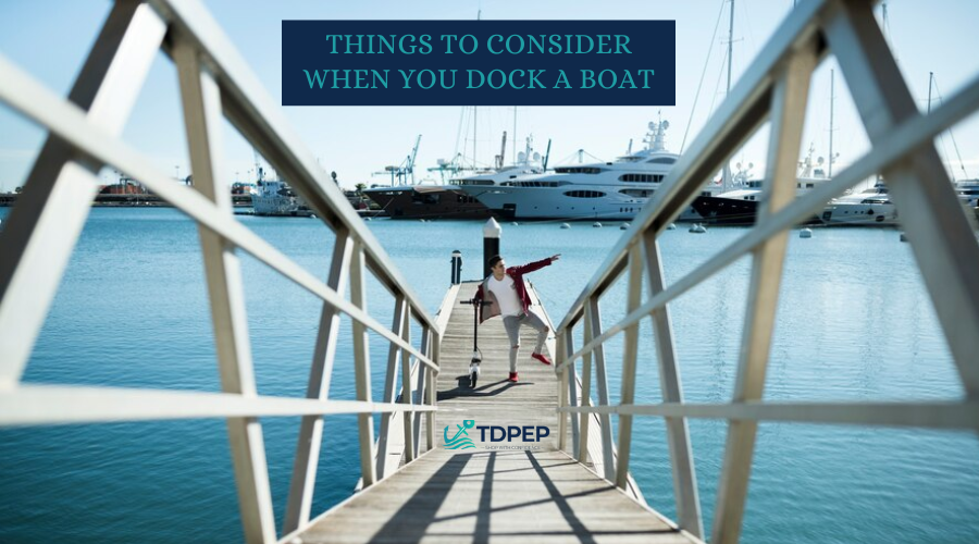 Things To Consider When You Dock a Boat  			 				– TDPEP Marine Store