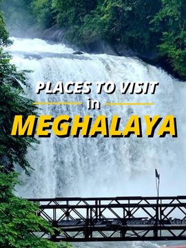 43 Best Places to Visit in Meghalaya, 2024 - Travenjo