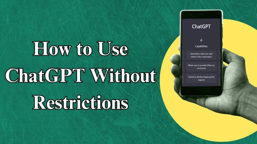 ChatGPT No Restrictions: Learn to Harness It’s Full Potential