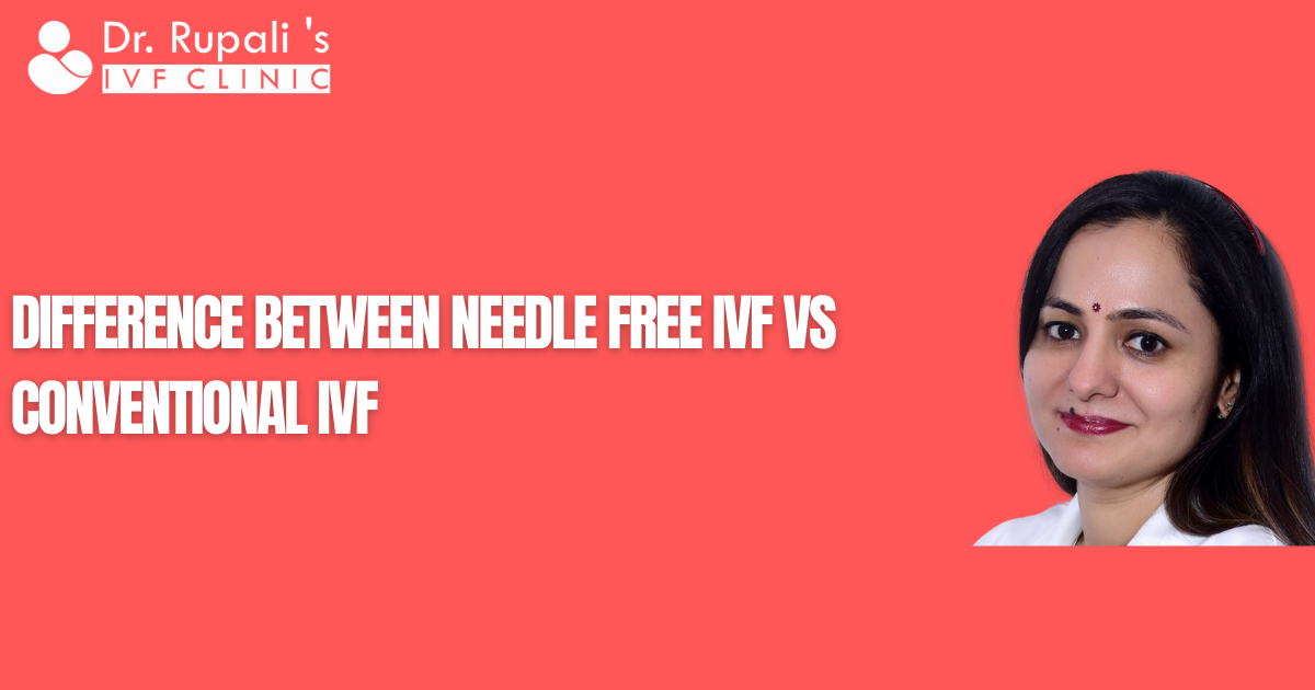 Difference Between Needle Free IVF vs Conventional IVF | by Best IVF Clinic | Sep, 2024 | Medium