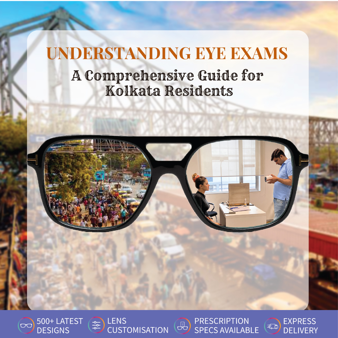 Understanding Eye Exams: A Comprehensive Guide for Kolkata Residents