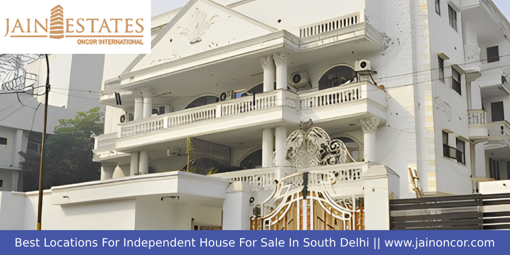 Best Locations For Independent House For Sale In South Delhi - Jain Oncor