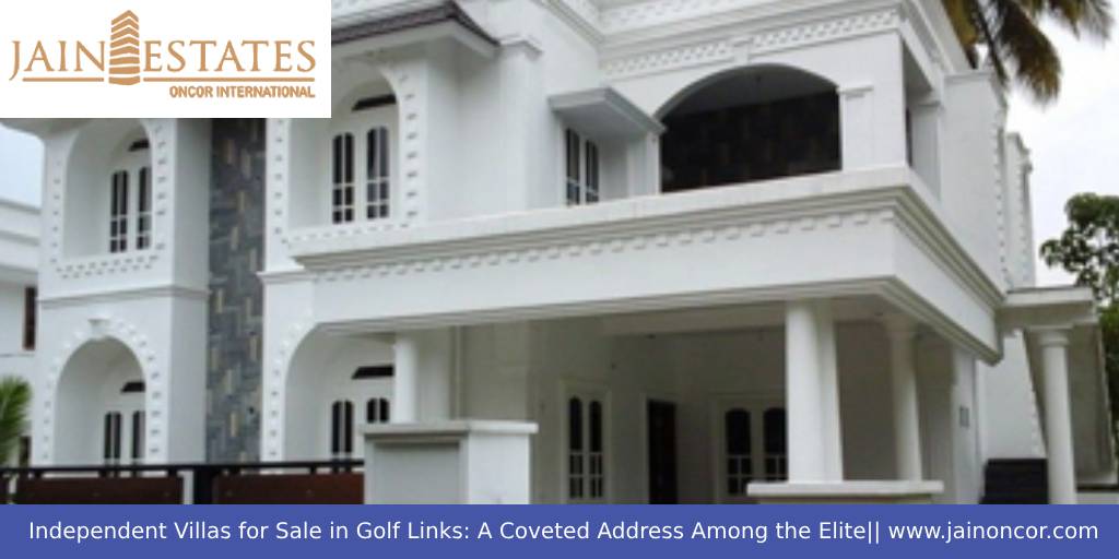 Independent Villas for Sale in Golf Links: A Coveted Address Among the Elite