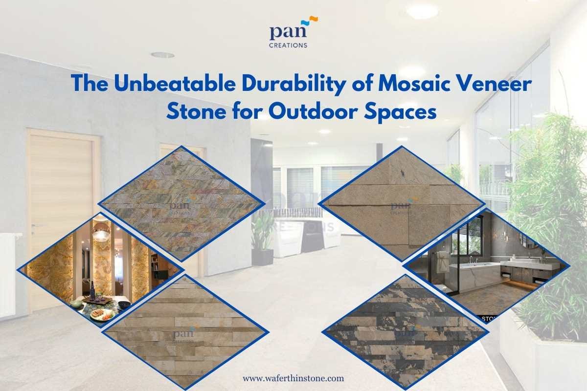 The Unbeatable Durability of Mosaic Veneer Stone for Outdoor Spaces