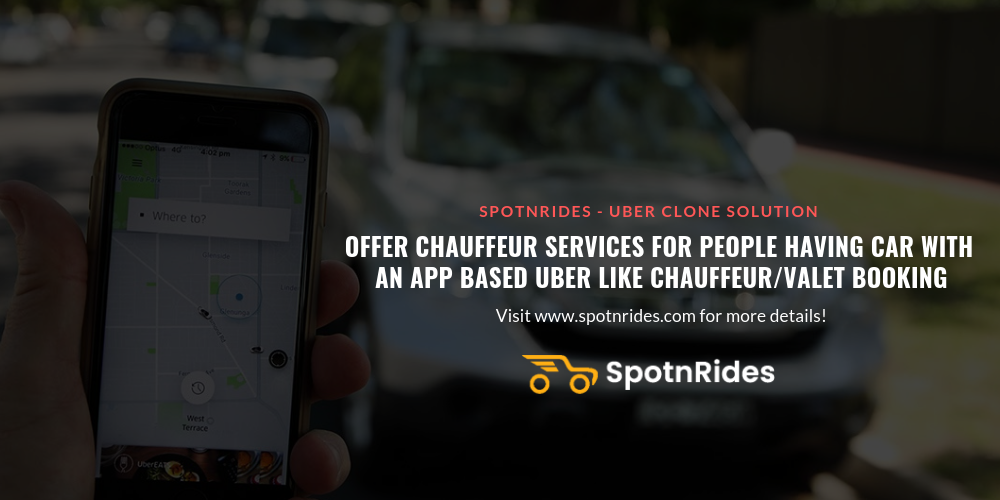 Offer Chauffeur Services for People Having Car with an App Based Uber like Chauffeur/Valet Booking