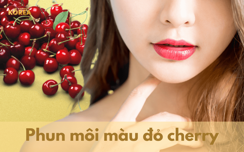 Biến hóa với phun môi màu đỏ cherry tự nhiên và quyến rũ - Viện Thẩm Mỹ Quốc Tế Mega Korea