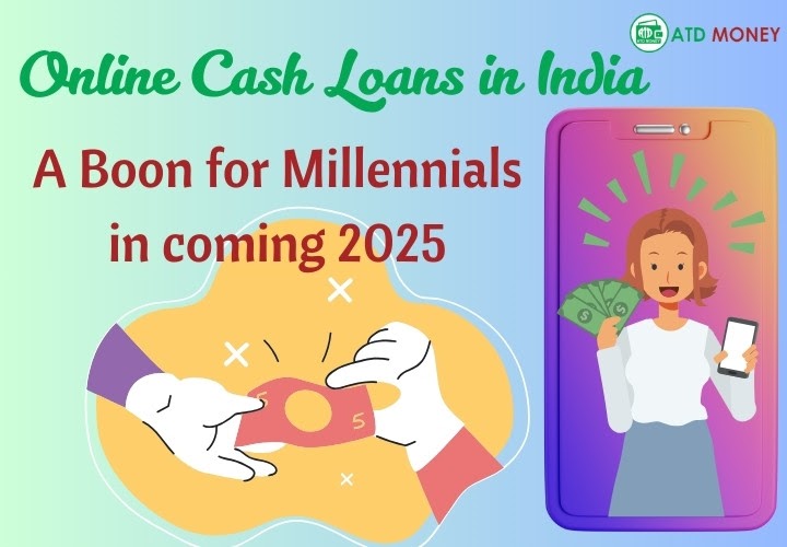 Online Cash Loans in India: A Boon for Millennials in coming 2025