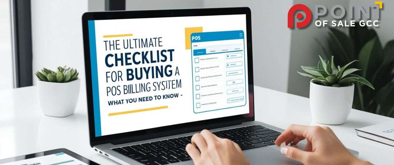 The Ultimate Checklist for Buying a POS Billing System – What You Need to Know - POS Software in Dubai