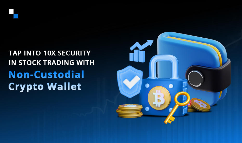 How Do Non-Custodial Wallets Provide 100x Security for Stock Market Traders?