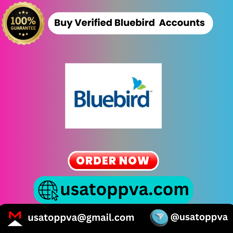 Buy Verified Bluebird Accounts - USA TOP PVA