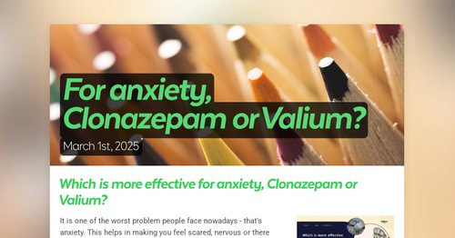 For anxiety, Clonazepam or Valium? | Smore Newsletters